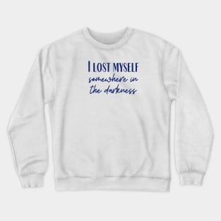 In The Darkness Crewneck Sweatshirt